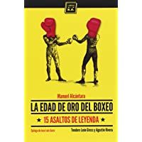 La Edad De Oro Del Boxeo: 15 asaltos de leyenda (VARIOS)